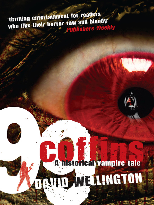 Title details for 99 Coffins: A Historical Vampire Tale by David Wellington - Available